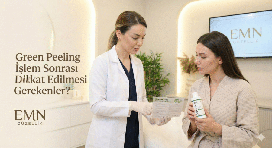 Green Peeling İşlem Sonrası Dikkat Edilmesi Gerekenler